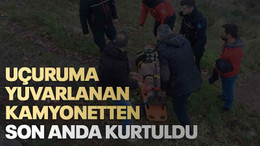 Uçuruma yuvarlanan kamyonetten son anda kurtuldu